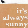 It's Always Sunny And Other Stories