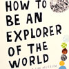 how-to-be-an-explorer