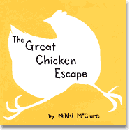The Great Chicken Escape, Mcclure, Nikki The Great Chicken Escape, Mcclure, Nikki